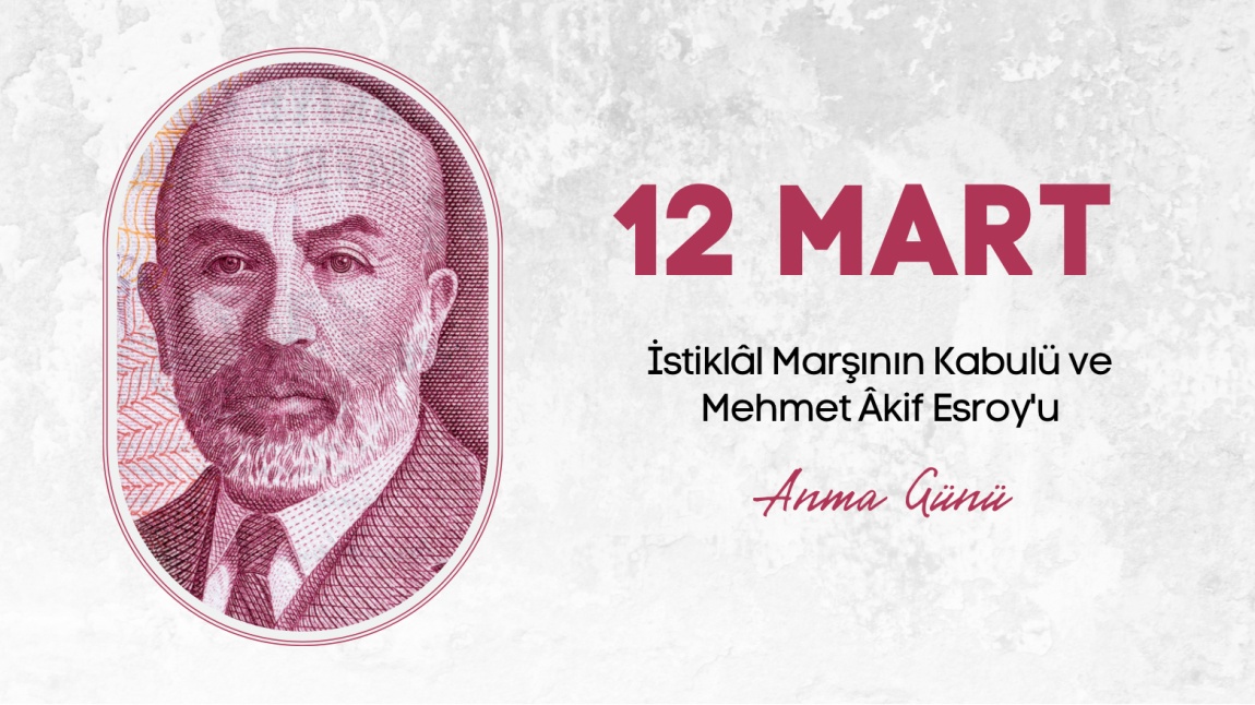 12 Mart İstiklal Marşının Kabulü ve Mehmet Akif Ersoy’u Anma Günü
